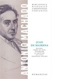 Juan de Mairena. Maxime, vorbe de duh, insemnari si amintiri ale unui profesor apocrif - Antonio Machado, Melania Stancu