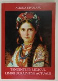 TENDINTE IN LEXICUL LIMBII UCRAINENE ACTUALE de ALIONA BIVOLARU , 2016