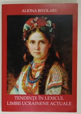 TENDINTE IN LEXICUL LIMBII UCRAINENE ACTUALE de ALIONA BIVOLARU , 2016 foto