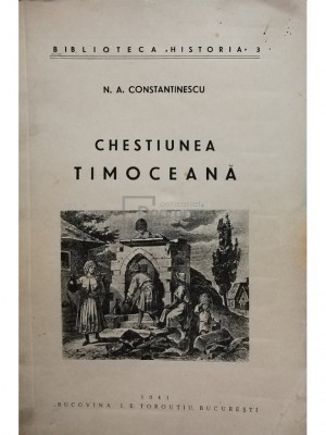 N. A. Constantinescu - Chestiunea Timoceana (editia 1941) foto