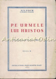 Pe Urmele Lui Hristos - Nicodim, Patriarhul Romaniei - 1943