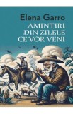 Amintiri din zilele ce vor veni - Elena Garro