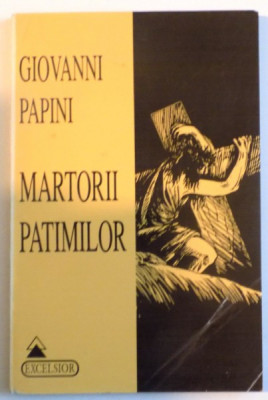 MARTORII PATIMILOR de GIOVANNI PAPINI , 1995 foto