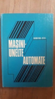 Masini-unelte automate- Dumitru Zetu foto