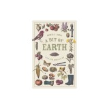 A Bit of Earth: A Year in the Garden with God