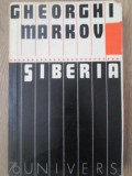 Siberia - Gheorghi Markov, 1976, Univers, Roman, Beletristica, Romana, 380 pagini, Paperback