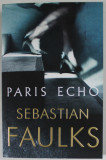 PARIS ECHO by SEBASTIAN FAULKS , 2018