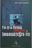 Fa-ti o firma, vinde-o si imbogateste-te! - Joe John Duran - Carte
