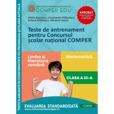 Teste de antrenament pentru Concursul scolar national COMPER - Limba si literatura romana, Matematica Clasa a III-a - Constantin Filfanescu