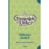 T&ouml;bbsincs kir&aacute;lyfi - Benedek Elek mes&eacute;i - Mes&eacute;k a b&aacute;tors&aacute;gr&oacute;l - Benedek Elek