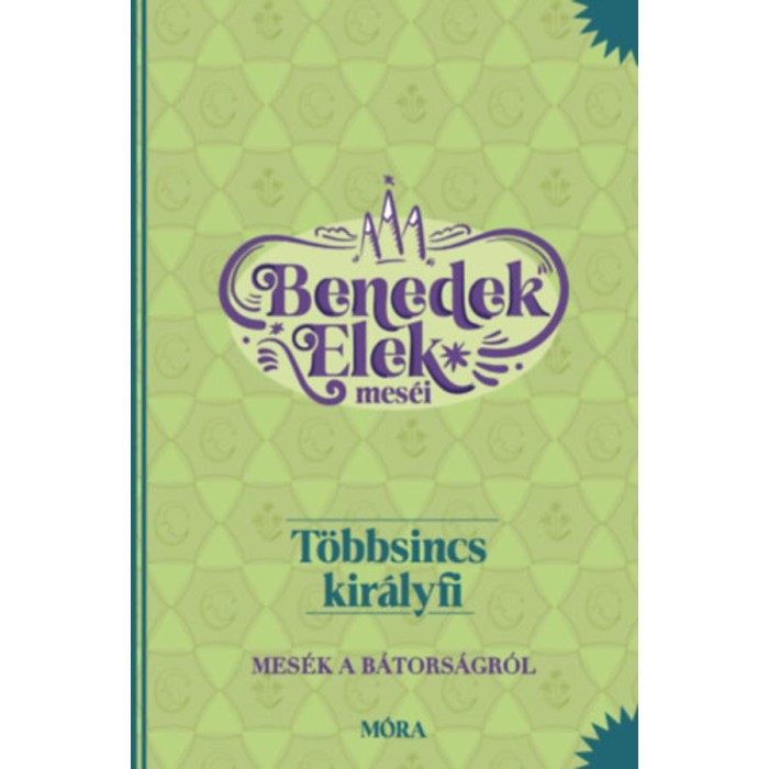 T&ouml;bbsincs kir&aacute;lyfi - Benedek Elek mes&eacute;i - Mes&eacute;k a b&aacute;tors&aacute;gr&oacute;l - Benedek Elek