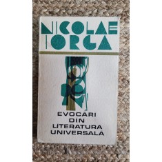 Evocari Din Literatura Universala - Nicolae Iorga