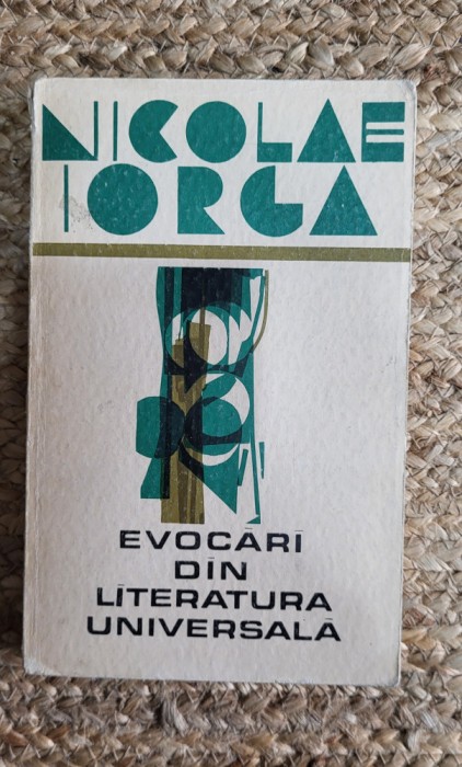 Evocari Din Literatura Universala - Nicolae Iorga