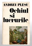 Ochiul si lucrurile - Andrei Plesu, Ed. Meridiane, 1986