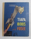 TIAPA , BORIS ET LA FUSEE par M. BARANOVA et E. VELTISTOV , ANII &#039;60