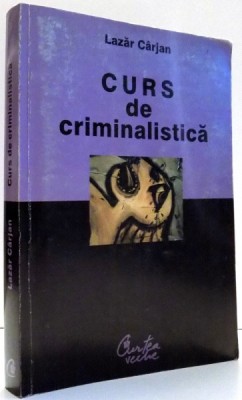 CURS DE CRIMINALISTICA de LAZAR CARJAN , 2003 foto