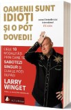 Oamenii sunt idioti si o pot dovedi! - Larry Winget