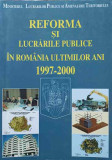 REFORMA SI LUCRARILE PUBLICE IN ROMANIA ULTIMILOR ANI 1997-2000-NECUNOSCUT