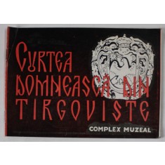 CURTEA DOMNEASCA DIN TARGOVISTE , COMPLEX MUZEAL , PLIANT DE PREZENTARE , 1971