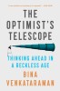 The Optimist&#039;s Telescope: Thinking Ahead in a Reckless Age