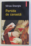 PARTIDA DE CANASTA de MIRCEA GHEORGHE , 2005 ,, Polirom