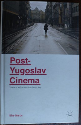 DINO MURTIC - POST-YUGOSLAV CINEMA: TOWARDS A COSMOPOLITAN IMAGINING/2015/LB ENG foto