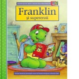 Franklin si supereroii - Paulette Bourgeois, Brenda Clark, Andreea Stanescu