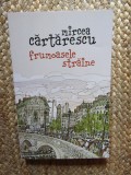 FRUMOASELE STRAINE de MIRCEA CARTARESCU , Bucuresti , 2010