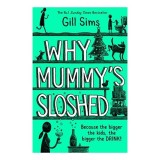 Why Mummy&#039;s Sloshed