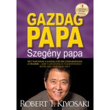 Gazdag papa, szeg&eacute;ny papa - Mit tan&iacute;tanak a gazdag sz&uuml;lők gyermekeiknek a p&eacute;nzről - amit a szeg&eacute;nyek &eacute;s a k&ouml;z&eacute;poszt&aacute;lybeliek nem tan&iacute;tanak meg? - Robe