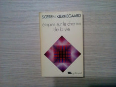 ETAPES SUR LE CHEMIN DE LA VIE - Soeren Kirkegaard - Gallimard, 1975, 424 p. foto
