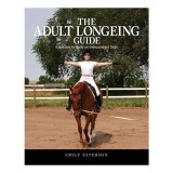 The Adult Longeing Guide - Emily Esterson, Carte Antrenament Cai pentru Exercitii Ecvestre