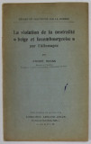 LA VIOLATION DE A NEUTRALITE , BELGE ET LUXEMBOURGEOISE PAR L &#039;ALLEMAGNE par ANDRE WEISS , 1915