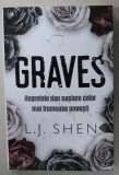 GRAVES , REGRETELE DAU NASTERE CELOR MAI FRUMOASE POVESTI de L.J. SHEN , 2023