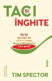 Taci si inghite. De ce aproape tot ce ni s-a spus despre alimentatie este gresit/Tim Spector, Lifestyle Publishing