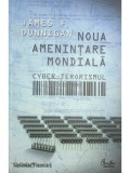 James F. Dunnigan - Noua amenințare mondială - Cyber-terorismul (editia 2010)