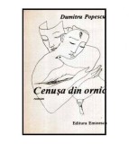 Dumitru Popescu - Cenusa din ornic - roman - 116106