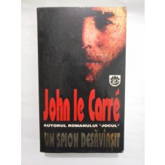 UN SPION DESAVARSIT - JOHN LE CARRE