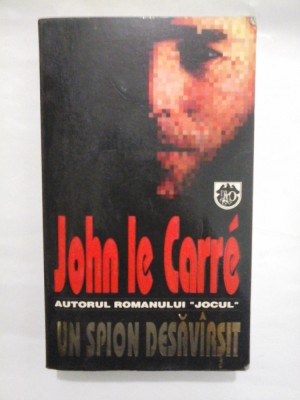 UN SPION DESAVARSIT - JOHN LE CARRE foto