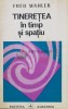 Tineretea in Timp si Spatiu - Fred Mahler, 1986, 366 pagini, Brosata, Stare Buna - Psihologie