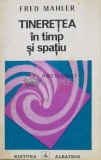 Tineretea in timp si spatiu - 1986 - Fred Mahler (V71), Albatros