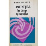 Tineretea in timp si spatiu - 1986 - Fred Mahler (V71)
