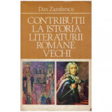 Dan Zamfirescu - Contributii la istoria literaturii romane vechi - 125257