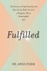 Fulfilled: The Science of Spirituality and How It Can Help You Live a Happier, More Meaningful Life