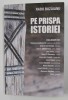 PE PRISPA ISTORIEI de RADU BUZAIANU , DIALOGURI , 2019