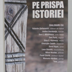 PE PRISPA ISTORIEI de RADU BUZAIANU , DIALOGURI , 2019