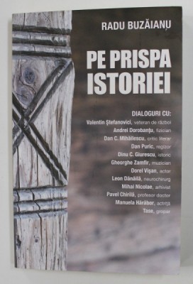 PE PRISPA ISTORIEI de RADU BUZAIANU , DIALOGURI , 2019 foto