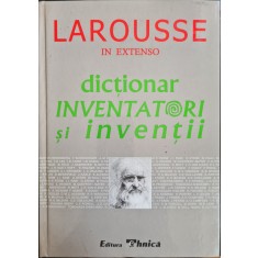 Larousse. Dictionar inventatori si inventii