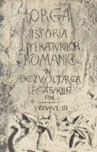 Istoria literaturilor romanice in dezvoltarea si legaturile lor, Volumul al III-lea - Epoca moderna (De la 1600 pina in zilele noastre) foto