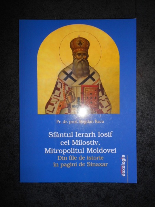 BOGDAN RACU - SFANTUL IERARH IOSIF CEL MILOSTIV, MITROPOLITUL MOLDOVEI